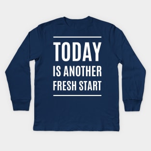 Today Is Another Fresh Start Kids Long Sleeve T-Shirt